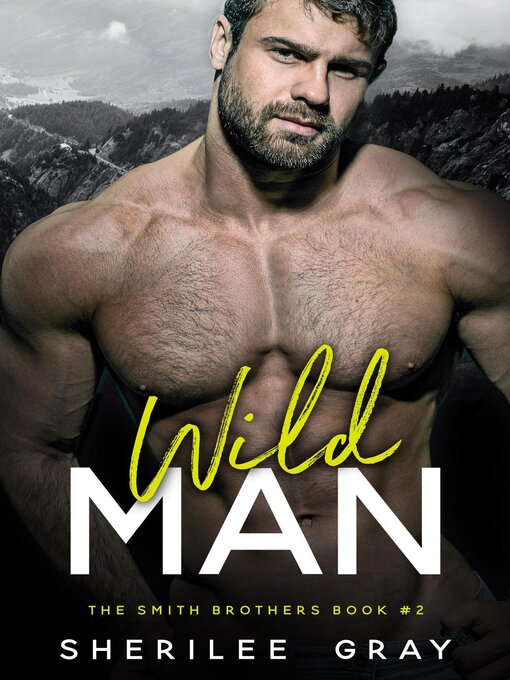 Title details for Wild Man (The Smith Brothers, #2) by Sherilee Gray - Available